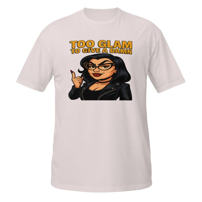 Too Glam to Give a Damn Short-Sleeve Unisex T-Shirt - Image 17