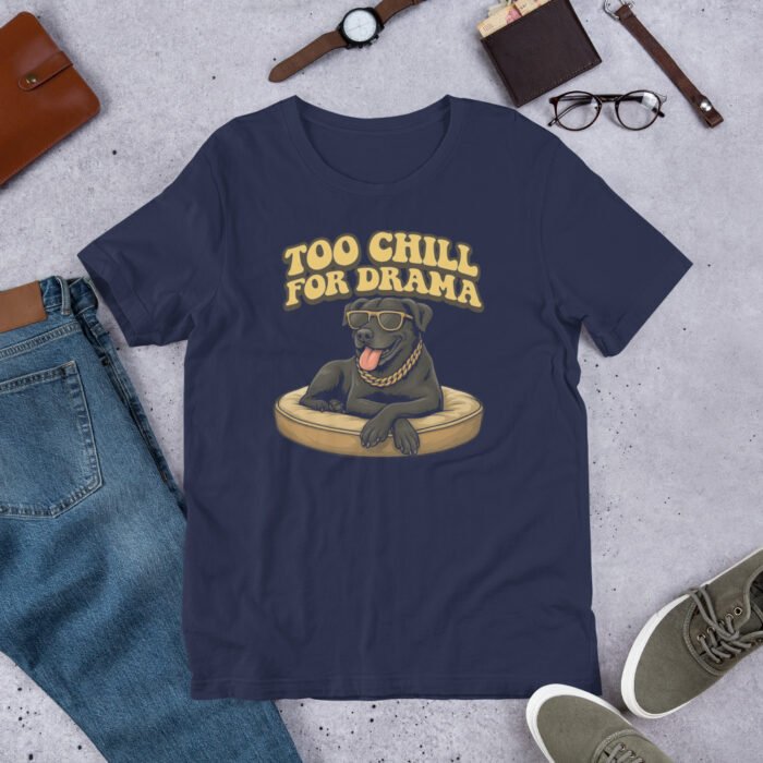 Too Chill for Drama Unisex t-shirt - Image 5