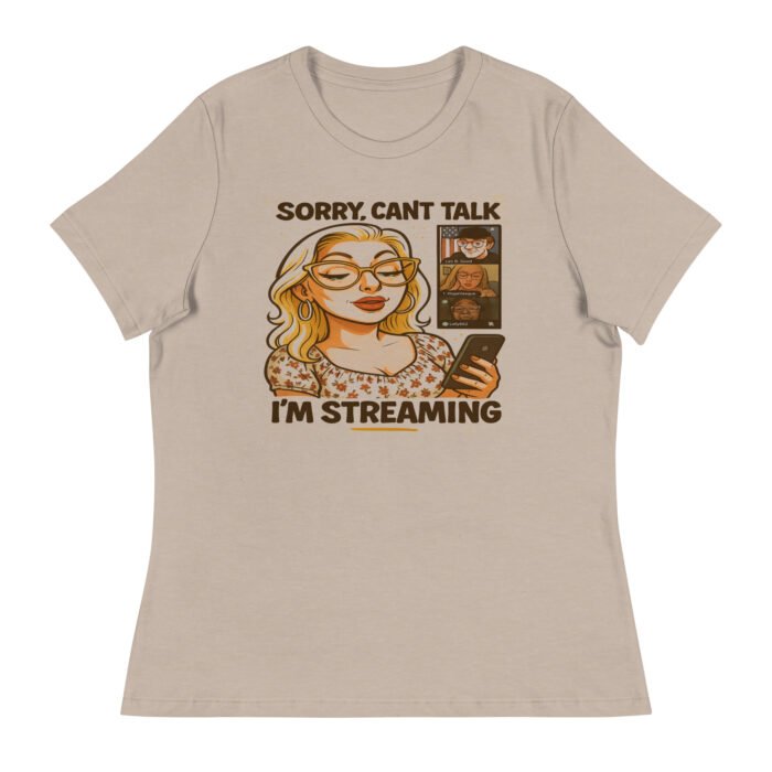 Can't Talk I'm Streaming Women's Relaxed T-Shirt