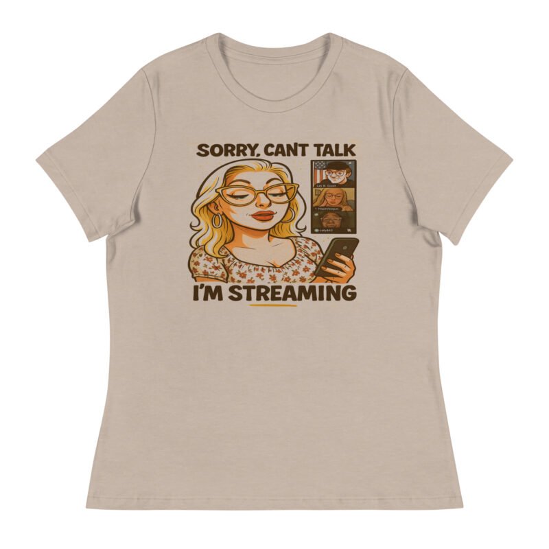 Can't Talk I'm Streaming Women's Relaxed T-Shirt