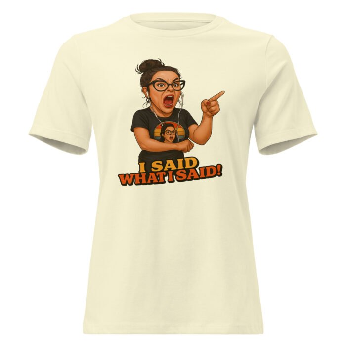 I Said What I Said! Women's Relaxed T-Shirt - Image 9
